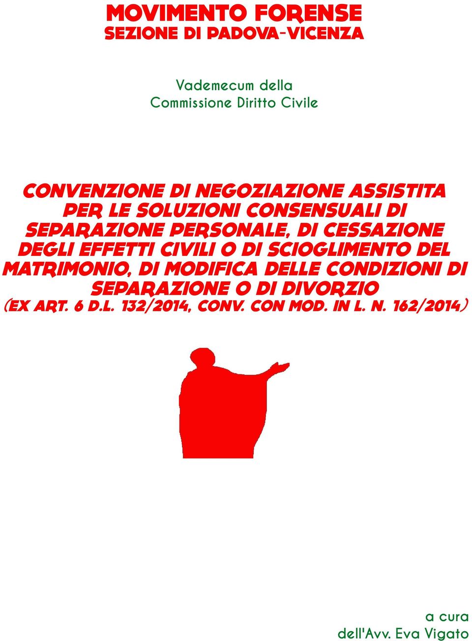 EFFETTI CIVILI O DI SCIOGLIMENTO DEL MATRIMONIO, DI MODIFICA DELLE CONDIZIONI DI