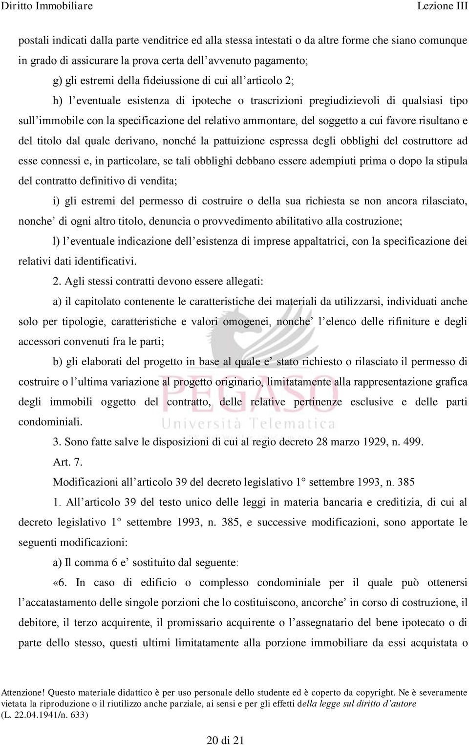 risultano e del titolo dal quale derivano, nonché la pattuizione espressa degli obblighi del costruttore ad esse connessi e, in particolare, se tali obblighi debbano essere adempiuti prima o dopo la