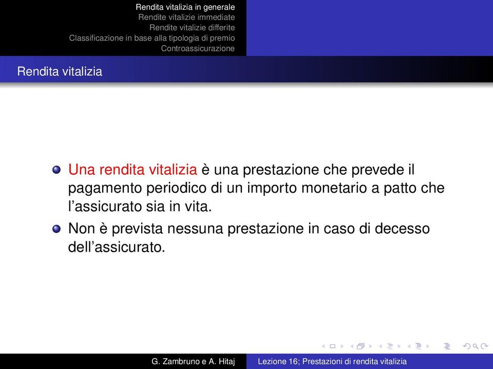 importo monetario a patto che l assicurato sia in vita.