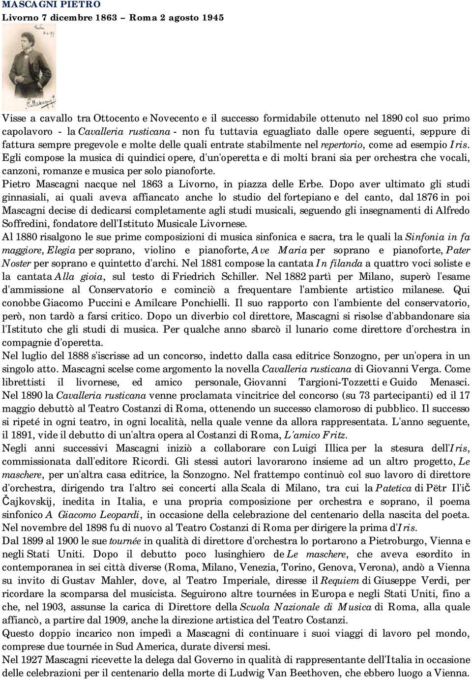 Egli compose la musica di quindici opere, d'un'operetta e di molti brani sia per orchestra che vocali, canzoni, romanze e musica per solo pianoforte.