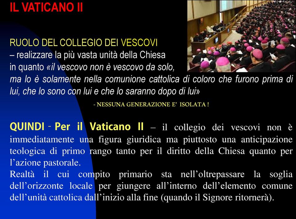 il collegio dei vescovi non è immediatamente una figura giuridica ma piuttosto una anticipazione teologica di primo rango tanto per il diritto della Chiesa quanto per l