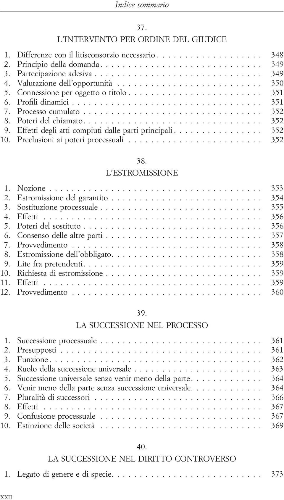 Processo cumulato................................ 352 8. Poteri del chiamato................................ 352 9. Effetti degli atti compiuti dalle parti principali................ 352 10.