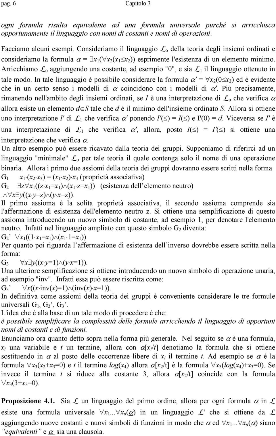 Arricchiamo L o aggiungendo una costante, ad esempio "0", e sia L 1 il linguaggio ottenuto in tale modo.