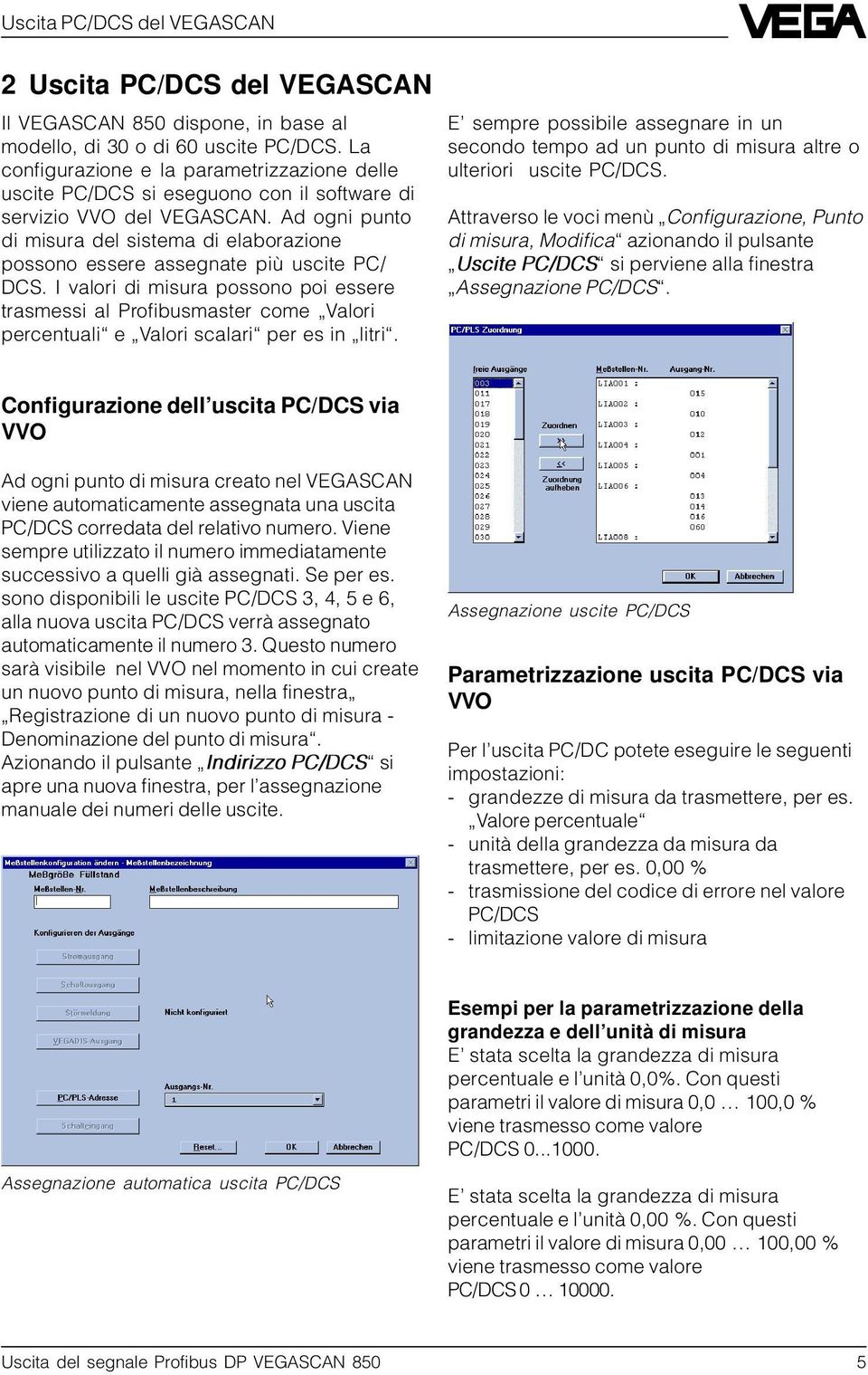 Ad ogni punto di misura del sistema di elaborazione possono essere assegnate più uscite PC/ DCS.