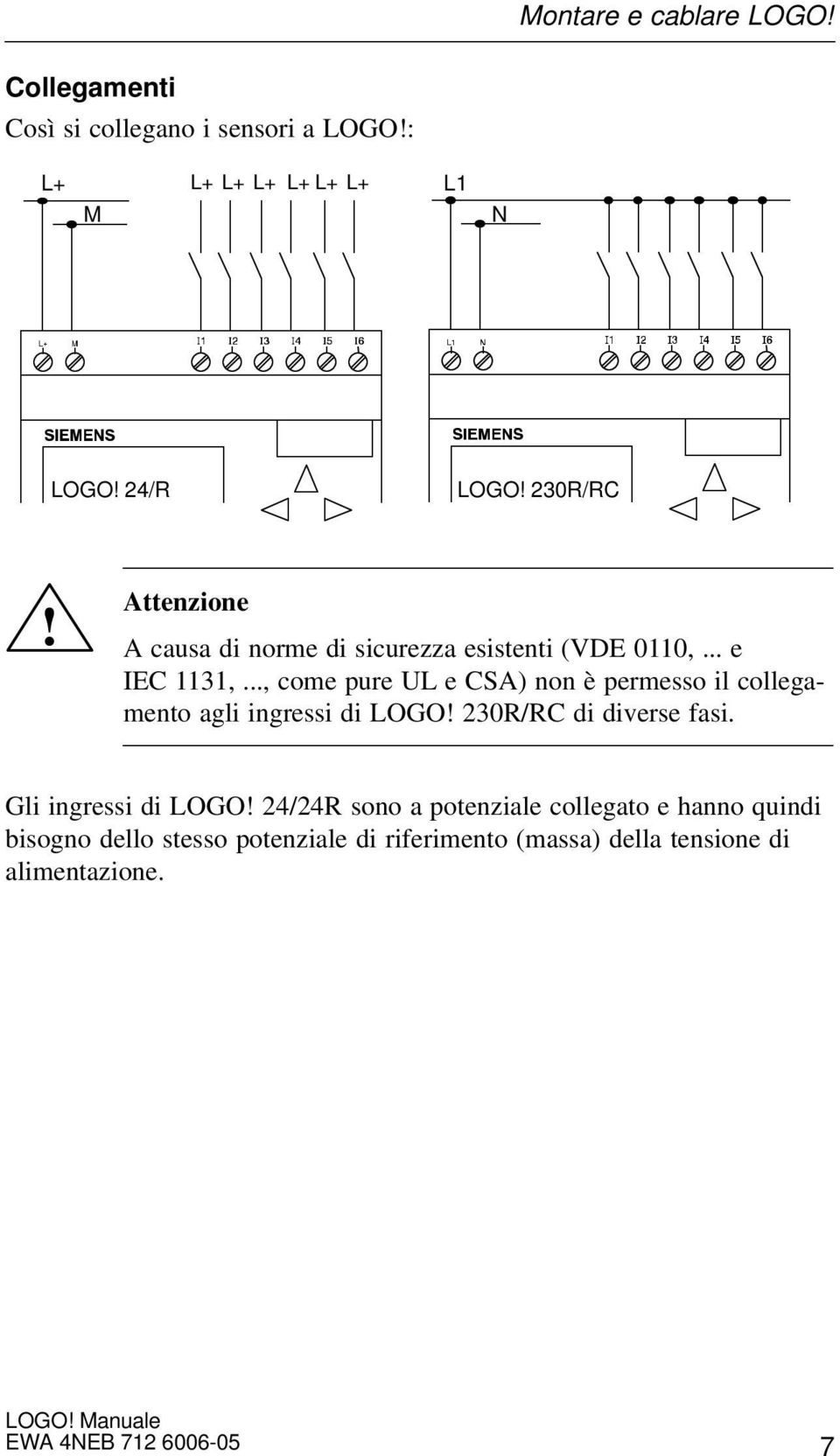 .., come pure UL e CSA) non è permesso il collegamento agli ingressi di LOGO! 230R/RC di diverse fasi.