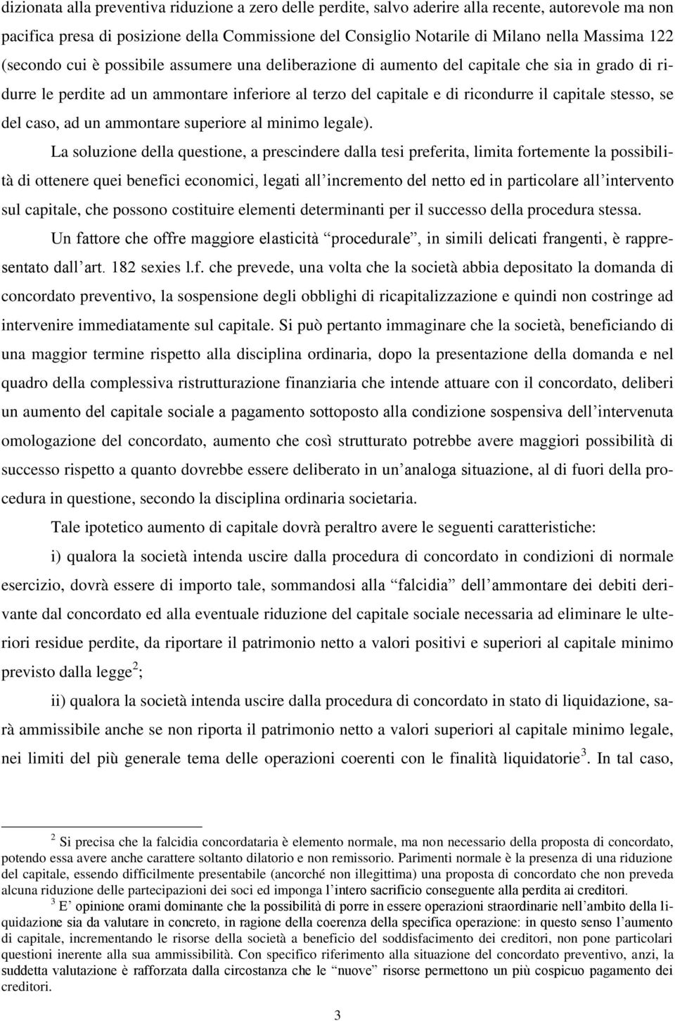 stesso, se del caso, ad un ammontare superiore al minimo legale).