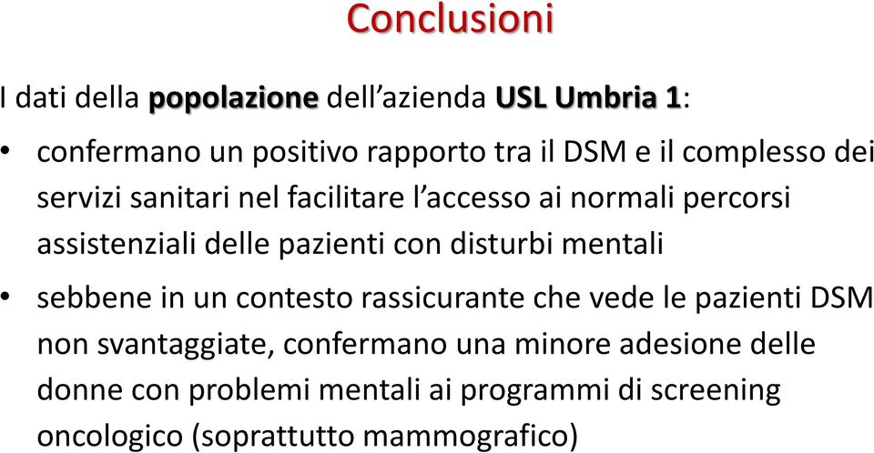 con disturbi mentali sebbene in un contesto rassicurante che vede le pazienti DSM non svantaggiate, confermano