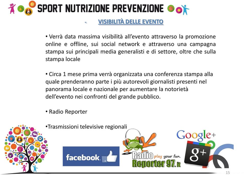 verrà organizzata una conferenza stampa alla quale prenderanno parte i più autorevoli giornalisti presenti nel panorama locale e