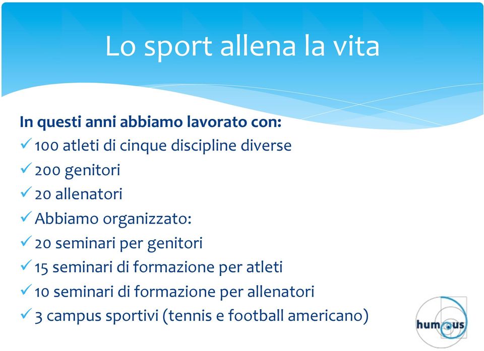 organizzato: ü 20 seminari per genitori ü 15 seminari di formazione per atleti