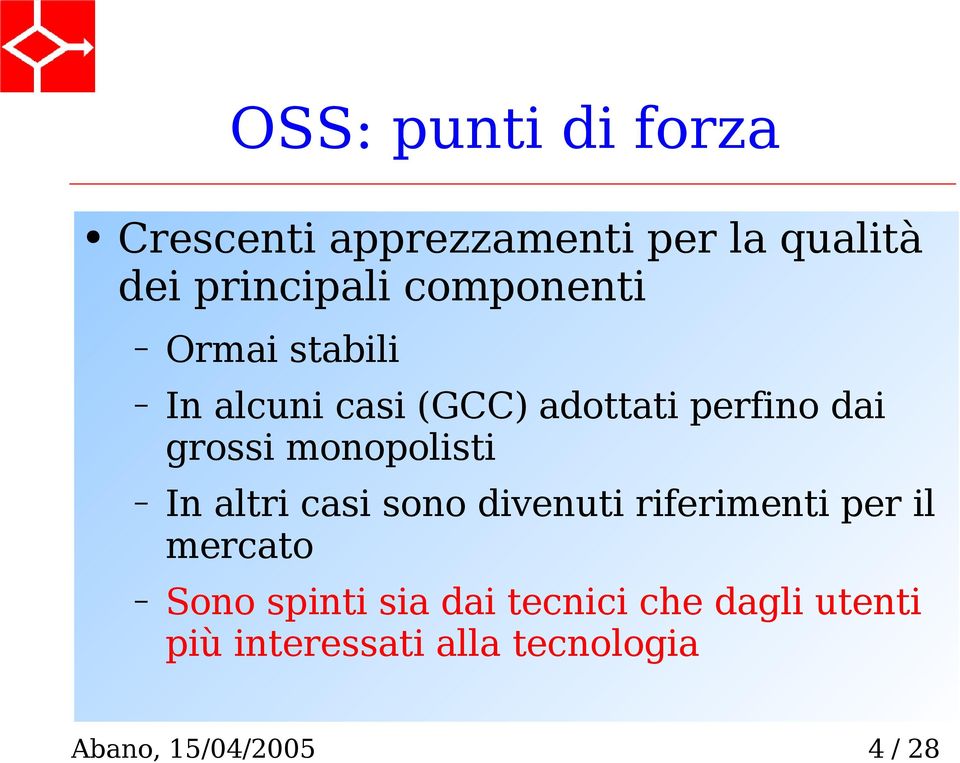 monopolisti In altri casi sono divenuti riferimenti per il mercato Sono