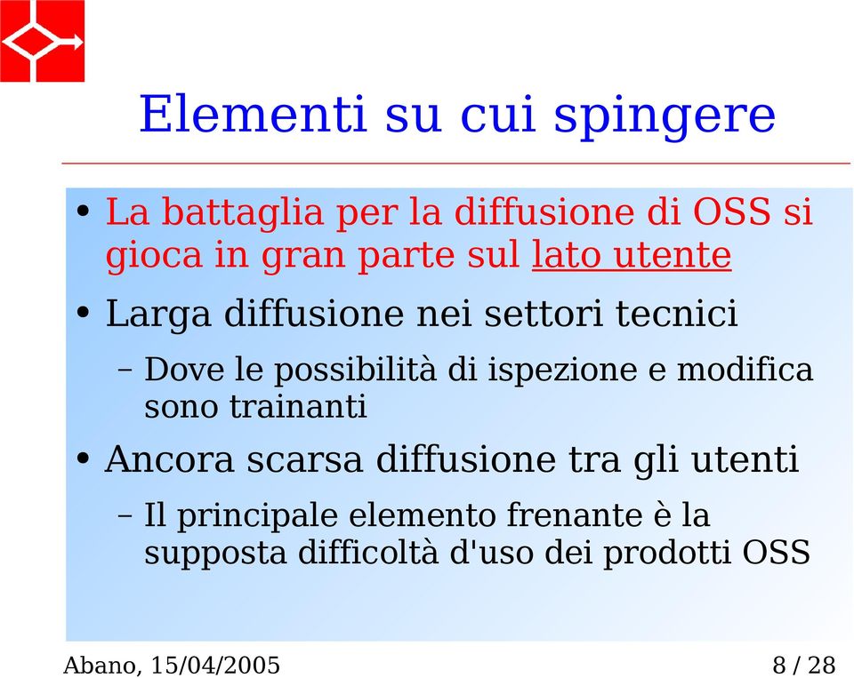 di ispezione e modifica sono trainanti Ancora scarsa diffusione tra gli utenti