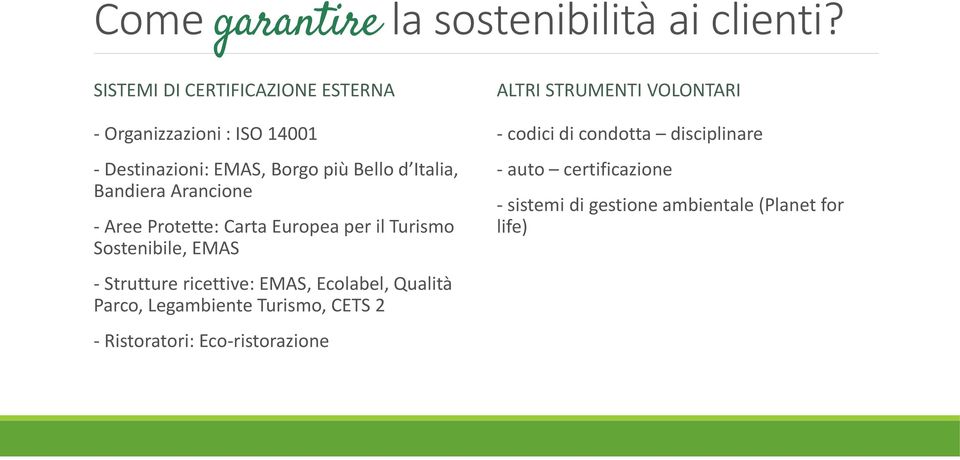 Arancione - Aree Protette: Carta Europea per il Turismo Sostenibile, EMAS - Strutture ricettive: EMAS, Ecolabel, Qualità
