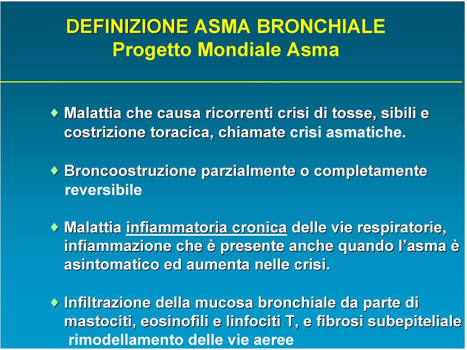 Broncoostruzione parzialmente o completamente reversibile Malattia infiammatoria cronica delle vie respiratorie,