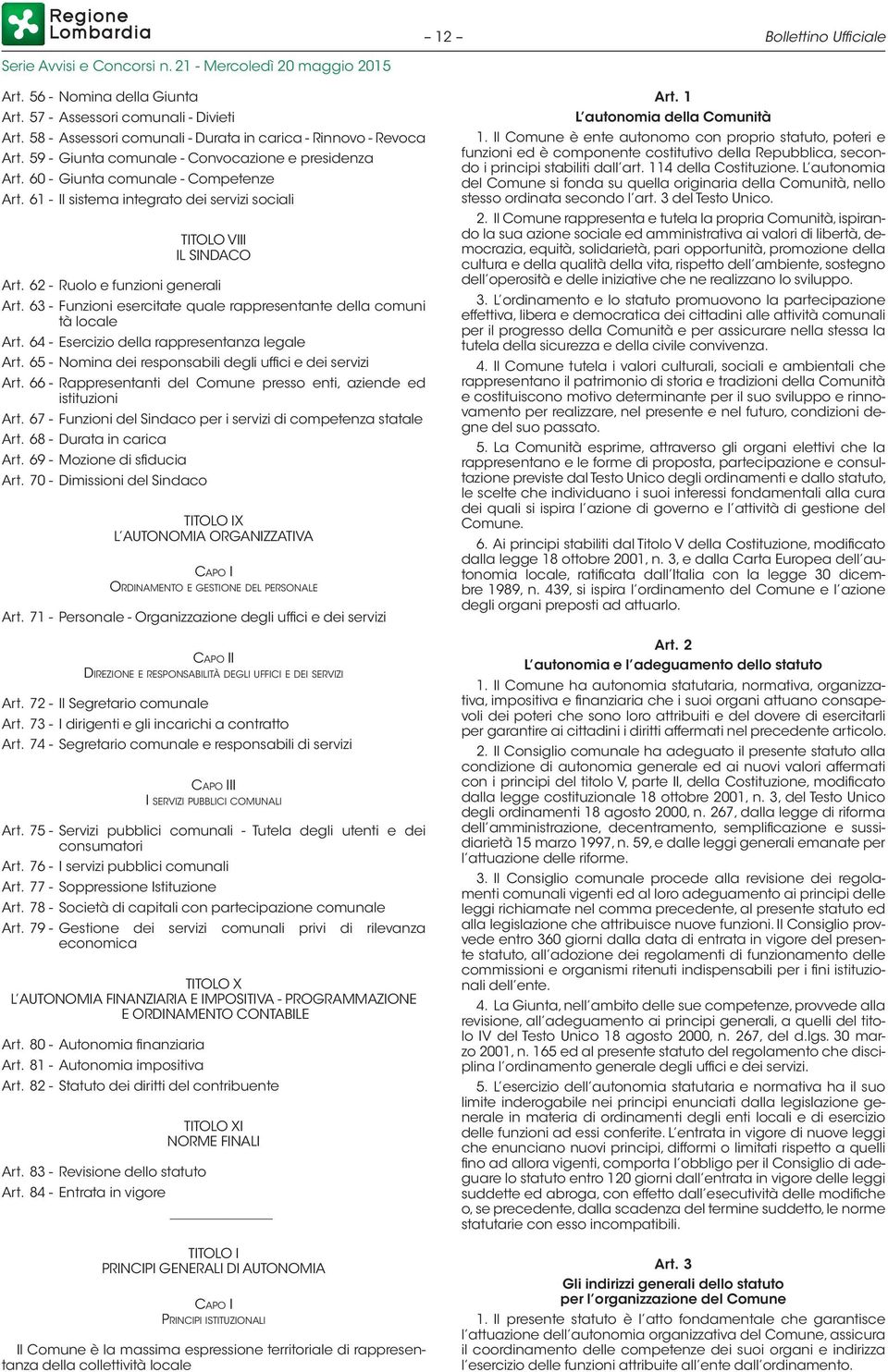 62 - Ruolo e funzioni generali Art. 63 - Funzioni esercitate quale rappresentante della comuni tà locale Art. 64 - Esercizio della rappresentanza legale Art.