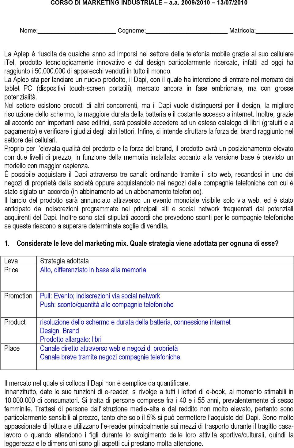 e dal design particolarmente ricercato, infatti ad oggi ha raggiunto i 50.000.000 di apparecchi venduti in tutto il mondo.