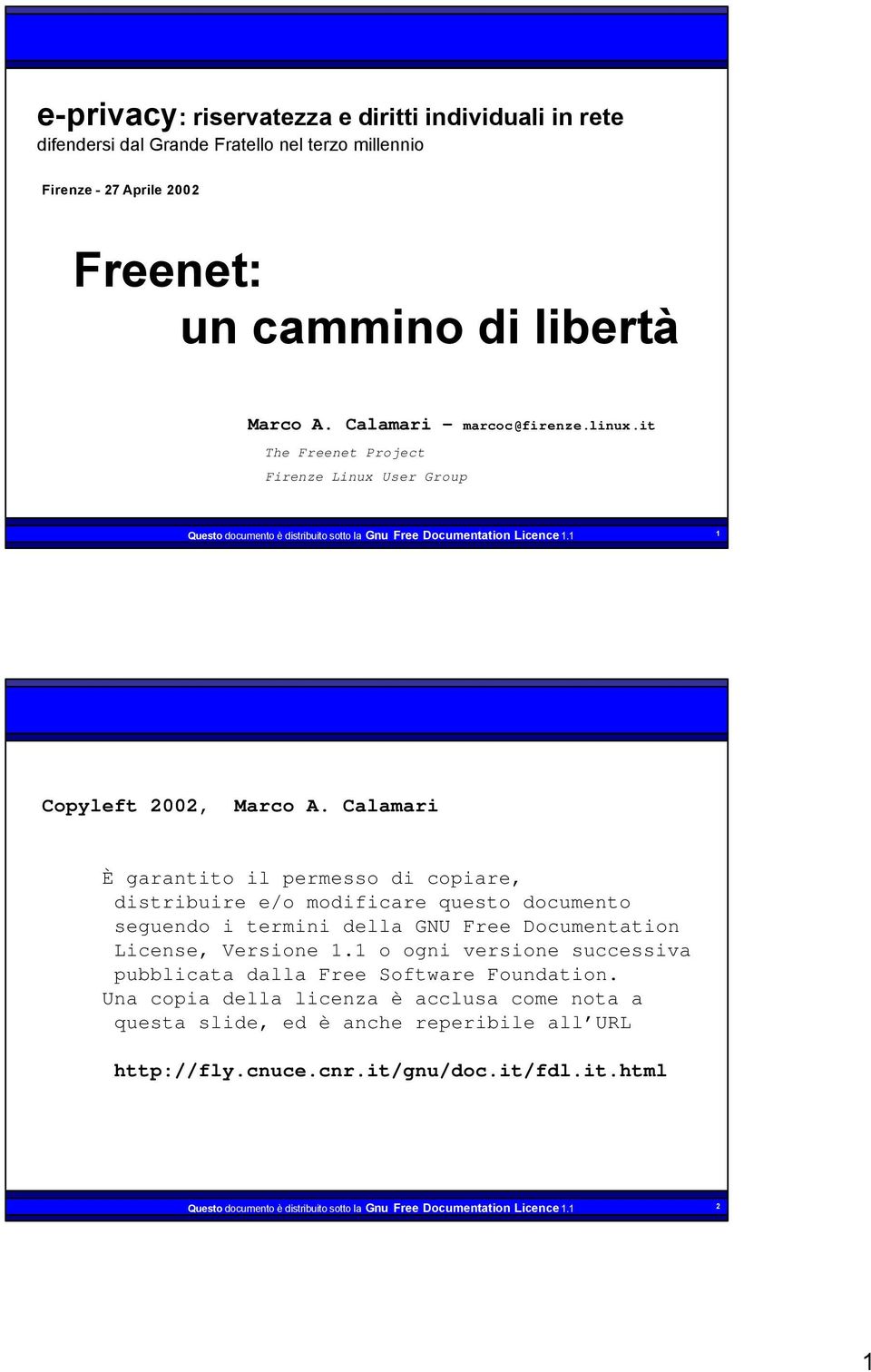 Calamari È garantito il permesso di copiare, distribuire e/o modificare questo documento seguendo i termini della GNU Free Documentation License, Versione 1.