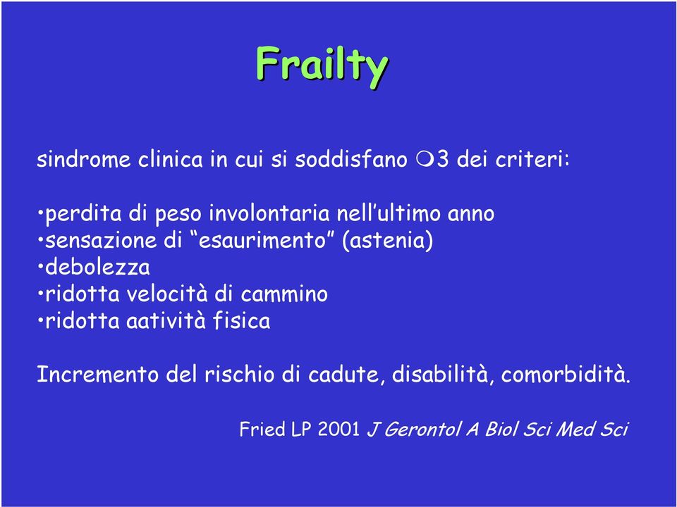 ridotta velocità di cammino ridotta aatività fisica Incremento del rischio