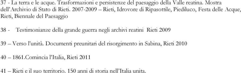 2007-2009 Rieti, Idrovore di Ripasottile, Piediluco, Festa delle Acque, Rieti, Biennale del Paesaggio 38 - Testimonianze