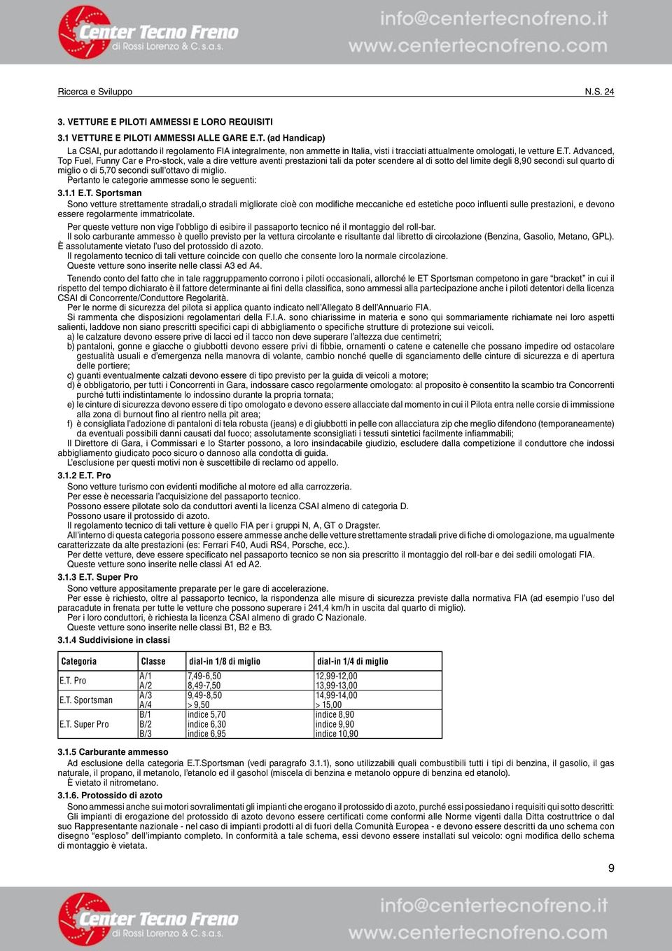 ottavo di miglio. Pertanto le categorie ammesse sono le seguenti: 3.1.1 E.T.