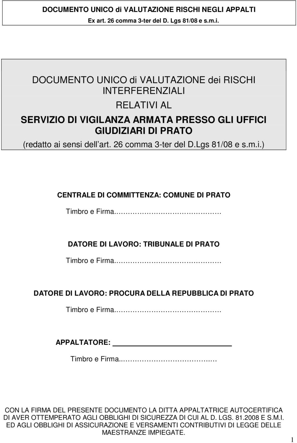 DATORE DI LAVORO: PROCURA DELLA REPUBBLICA DI PRATO Timbro e Firma. APPALTATORE: Timbro e Firma.