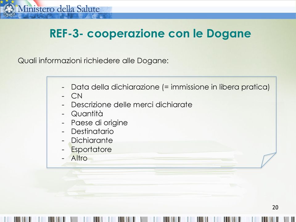 pratica) - CN - Descrizione delle merci dichiarate - Quantità -