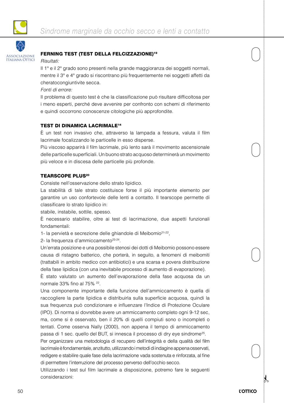 Fonti di errore: Il problema di questo test è che la classificazione può risultare difficoltosa per i meno esperti, perché deve avvenire per confronto con schemi di riferimento e quindi occorrono