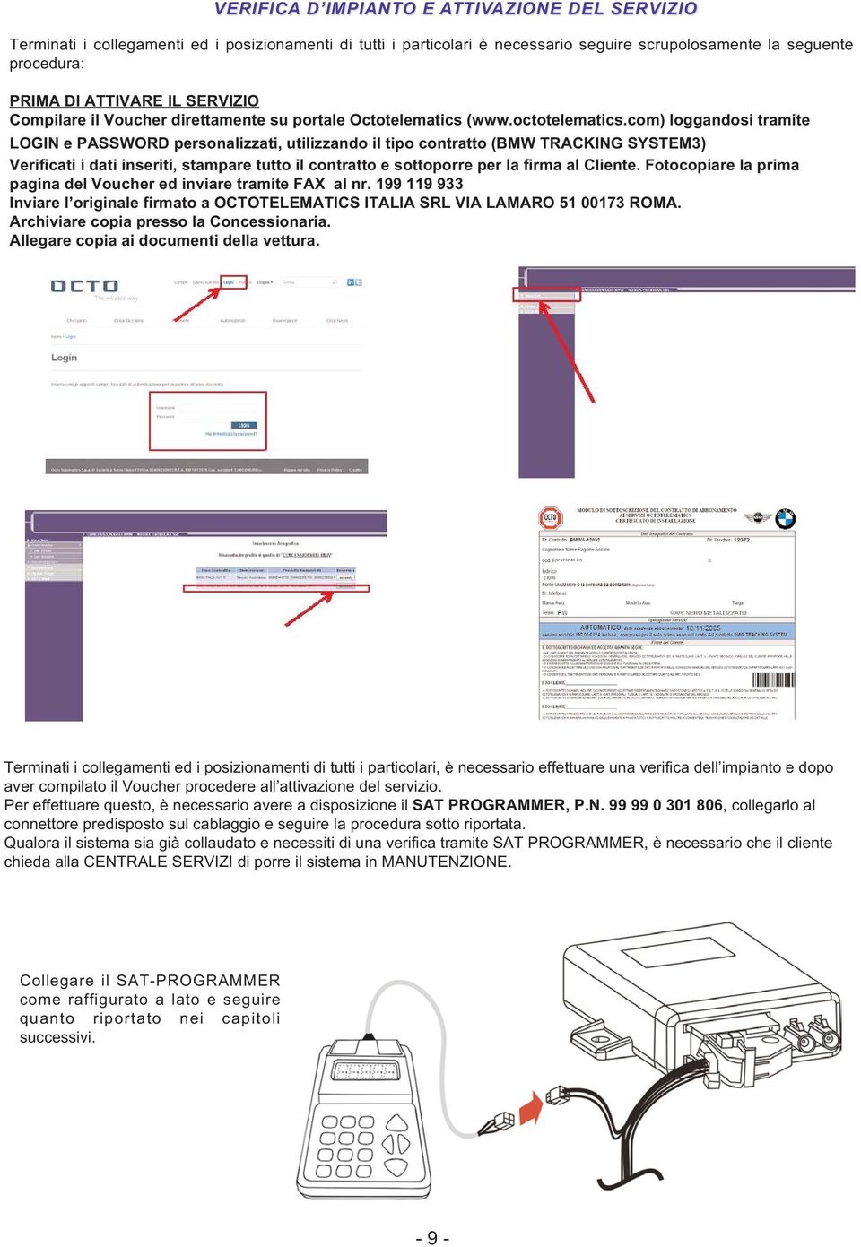 com) loggandosi tramite LOGIN e PASSWORD personalizzati, utilizzando il tipo contratto (BMW TRACKING SYSTEM3) Verificati i dati inseriti, stampare tutto il contratto e sottoporre per la firma al