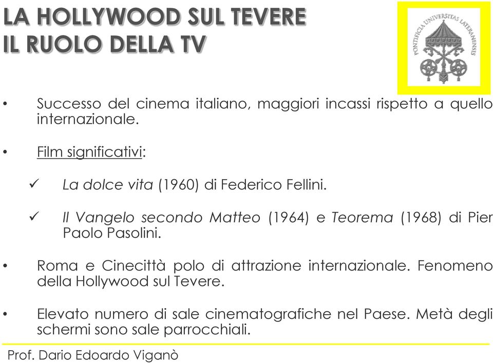 Il Vangelo secondo Matteo (1964) e Teorema (1968) di Pier Paolo Pasolini.