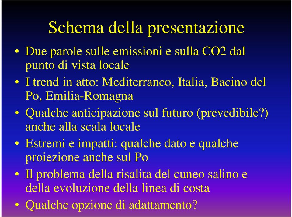 ) anche alla scala locale Estremi e impatti: qualche dato e qualche proiezione anche sul Po Il problema