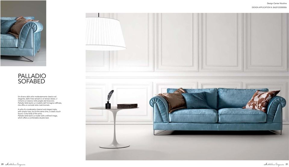 al classico nelle pieghe del bracciolo. Palladio Sofa bed è un modello dall immagine raffinata, che offre un comodo letto matrimoniale.