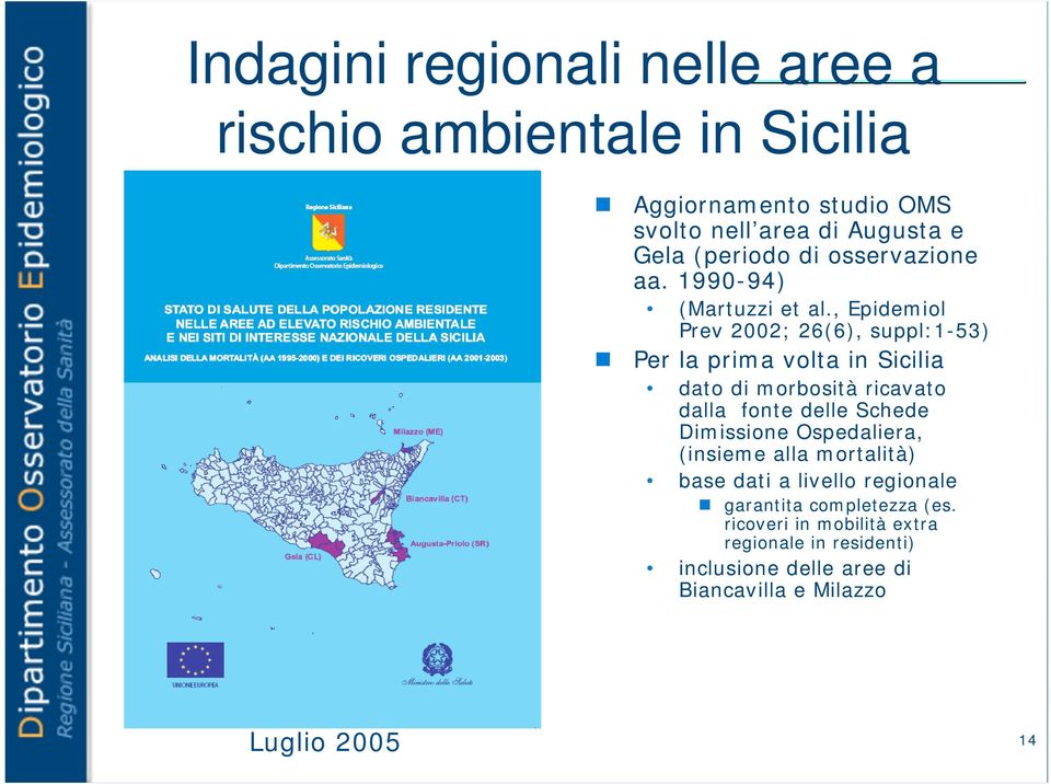 , Epidemiol Prev 2002; 26(6), suppl:1-53) Per la prima volta in Sicilia dato di morbosità ricavato dalla fonte delle Schede