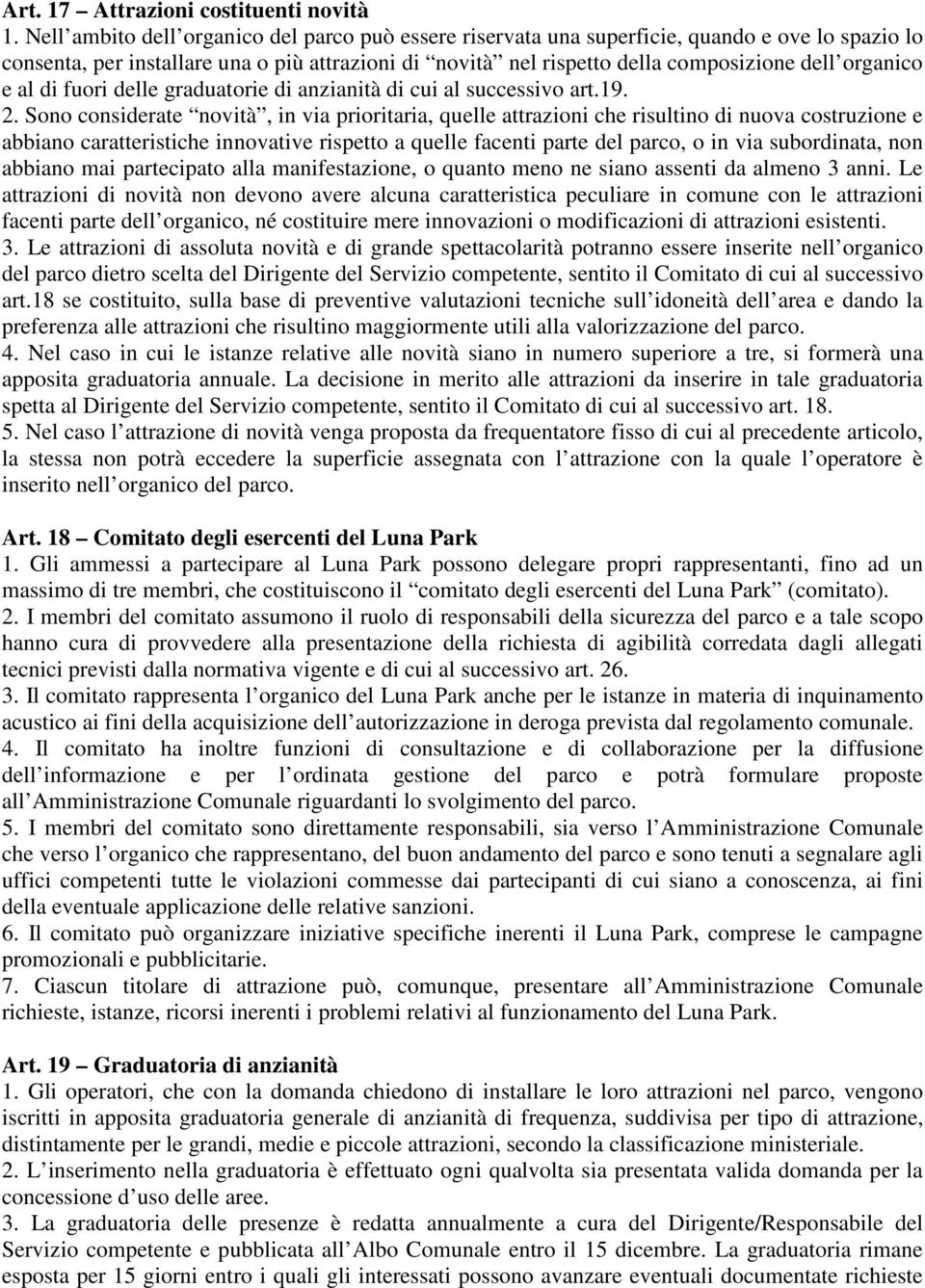 organico e al di fuori delle graduatorie di anzianità di cui al successivo art.19. 2.