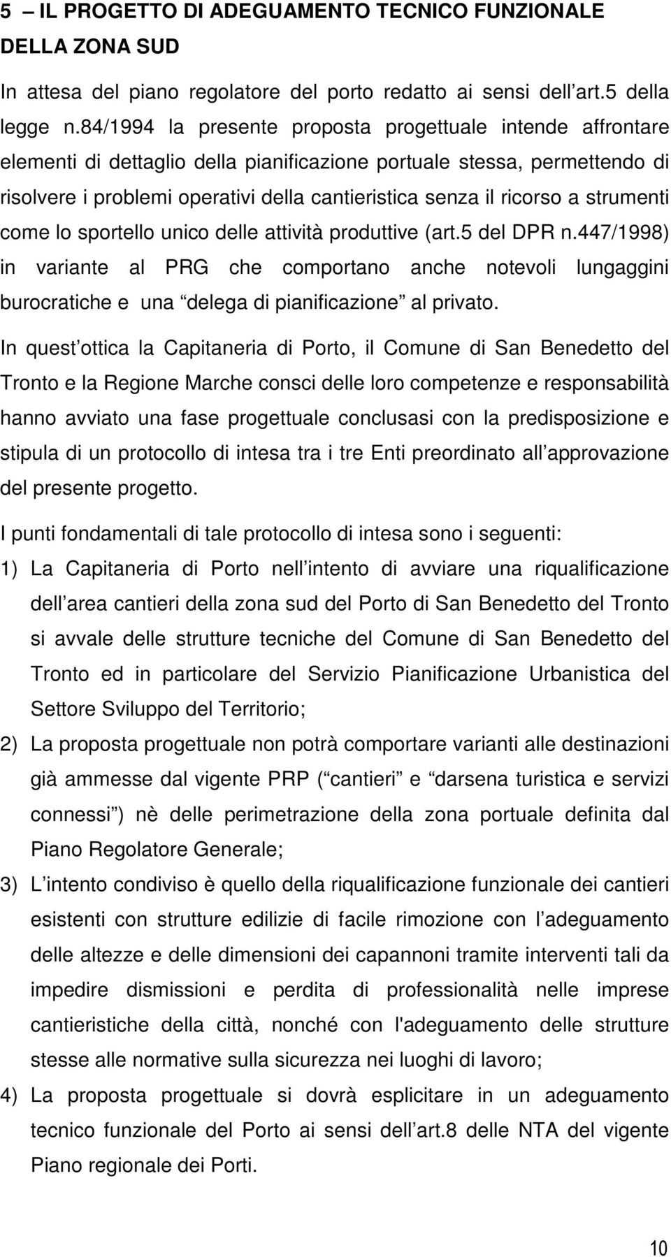 ricorso a strumenti come lo sportello unico delle attività produttive (art.5 del DPR n.