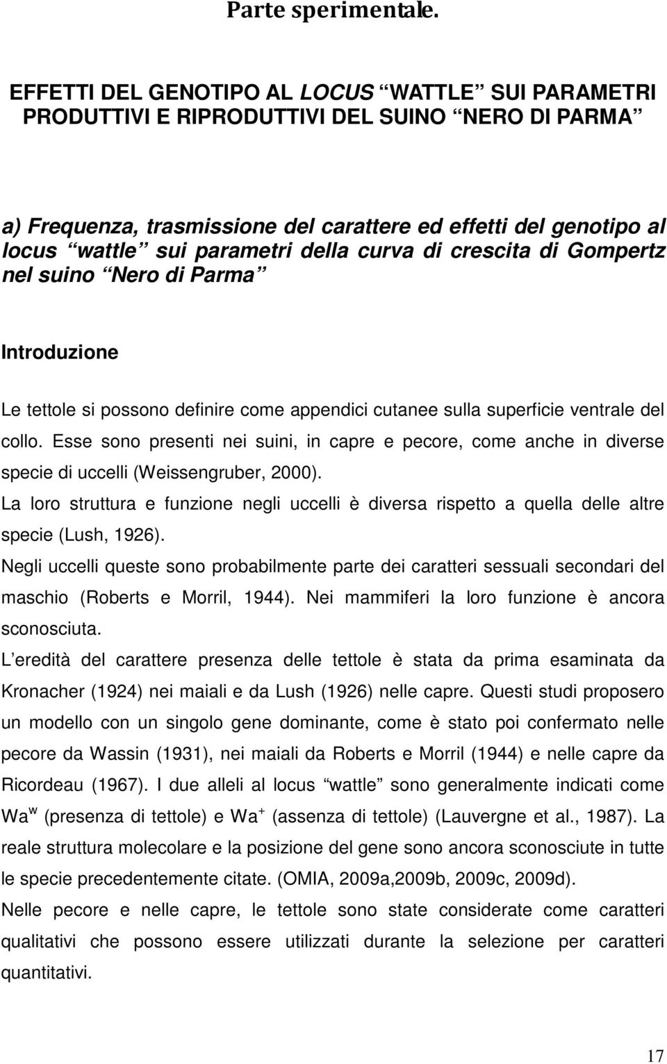 della curva di crescita di Gompertz nel suino Nero di Parma Introduzione Le tettole si possono definire come appendici cutanee sulla superficie ventrale del collo.