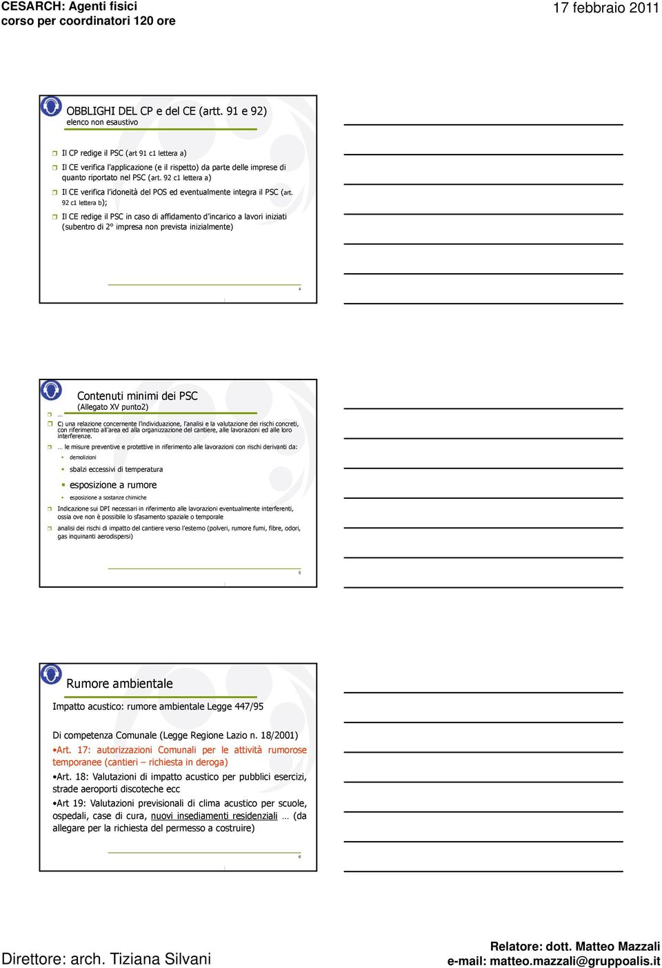 92 c1 lettera a) Il CE verifica l idoneità del POS ed eventualmente integra il PSC (art.