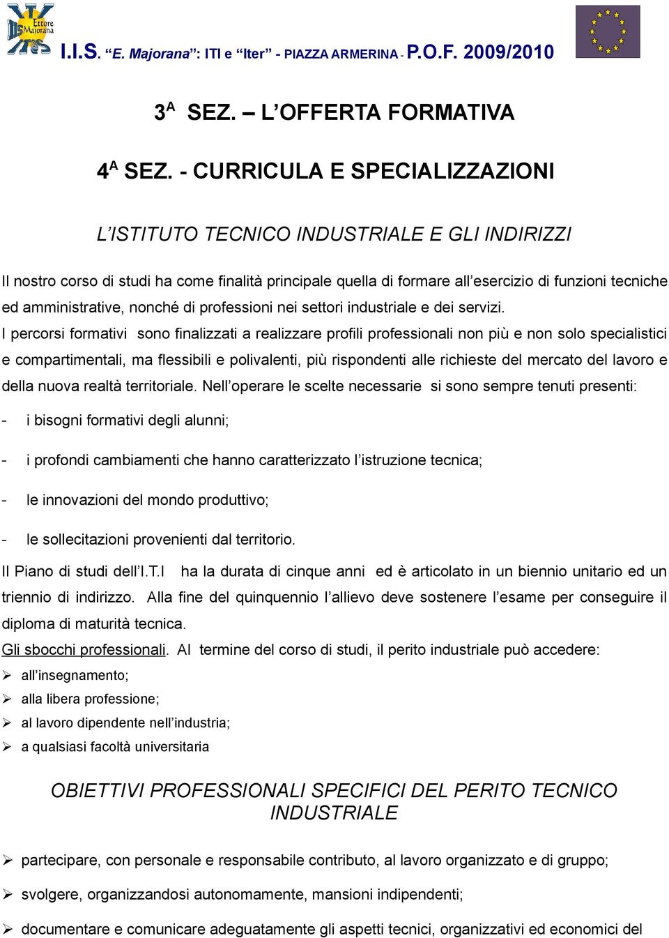 amministrative, nonché di professioni nei settori industriale e dei servizi.