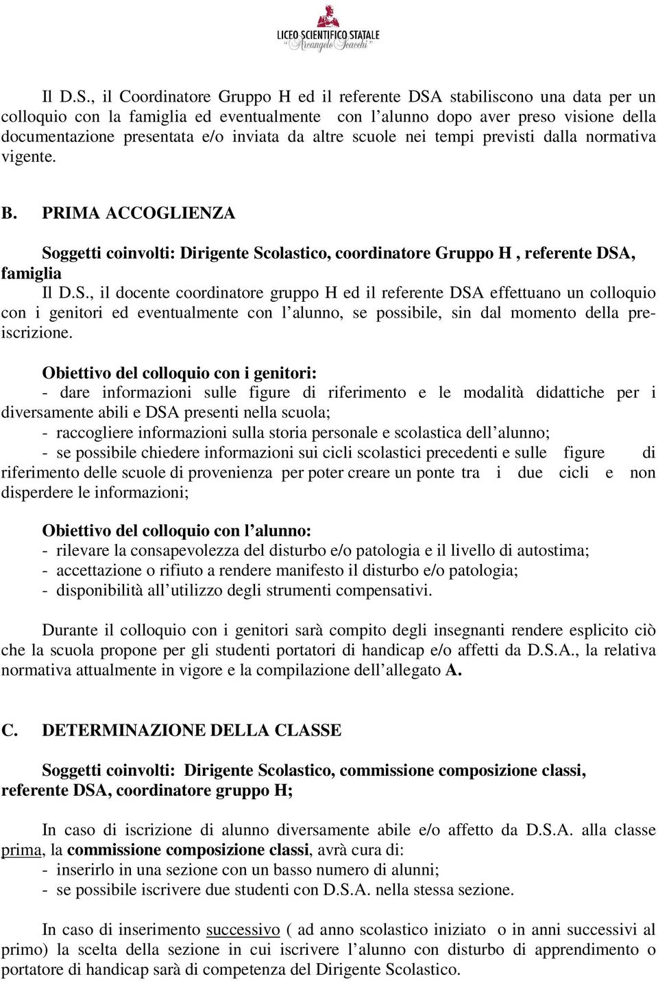 da altre scuole nei tempi previsti dalla normativa vigente. B.