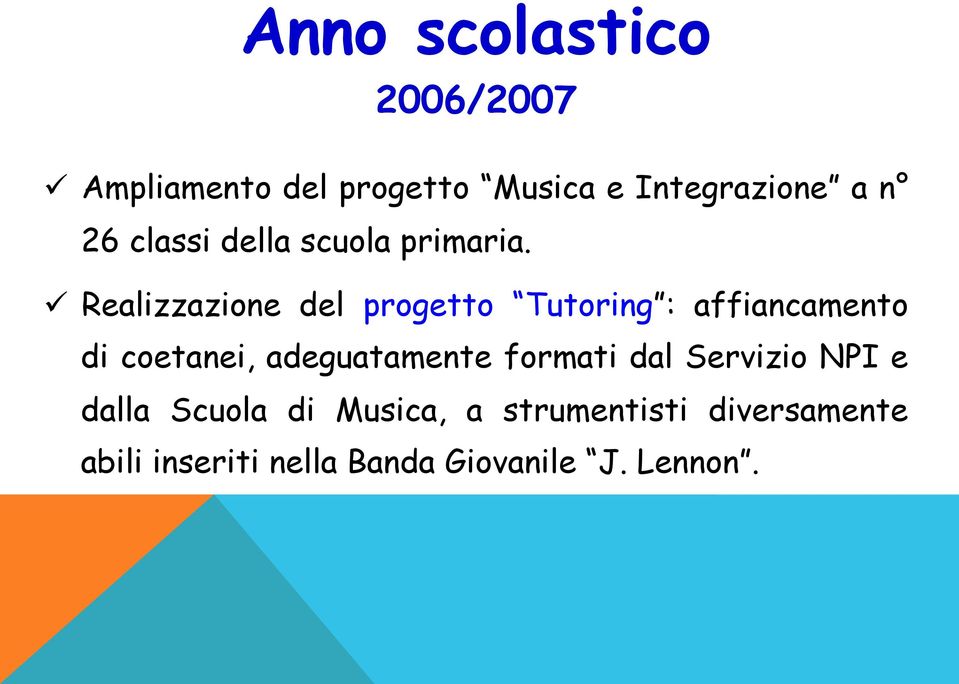 ü Realizzazione del progetto Tutoring : affiancamento di coetanei,