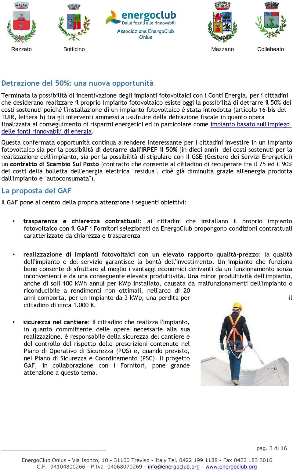 interventi ammessi a usufruire della detrazione fiscale in quanto opera finalizzata al conseguimento di risparmi energetici ed in particolare come impianto basato sull'impiego delle fonti rinnovabili