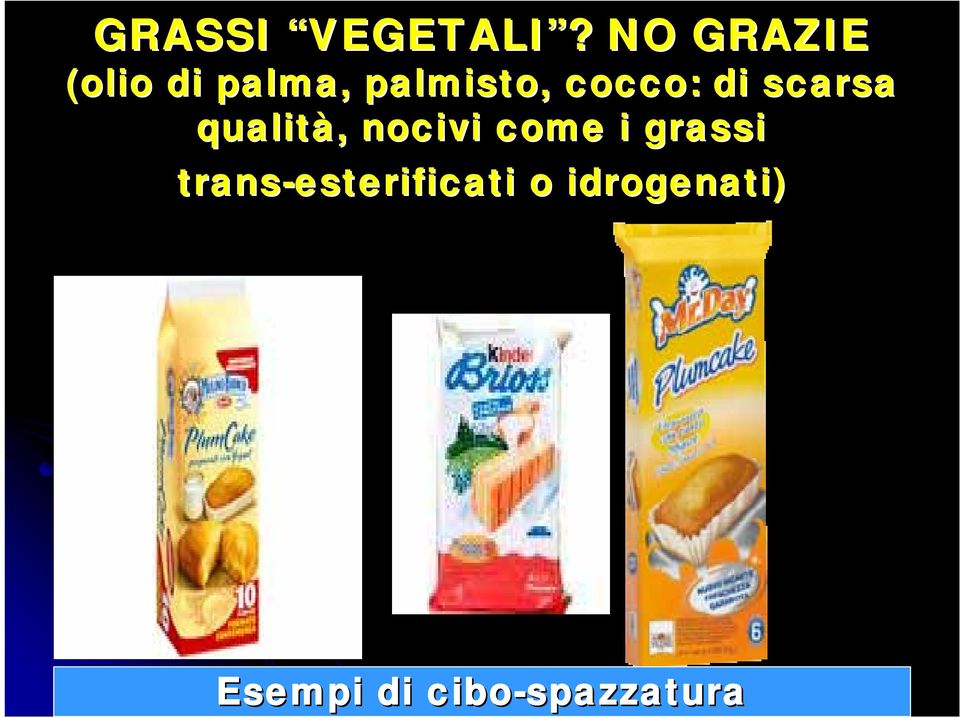 ? NO GRAZIE (olio di palma, palmisto,,