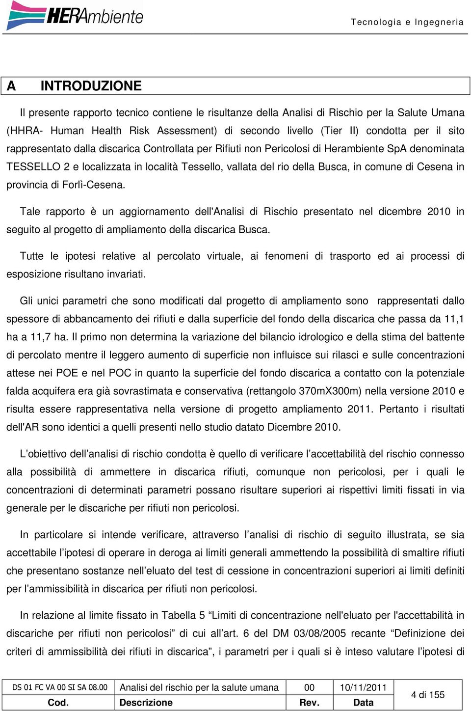 provincia di Forlì-Cesena. Tale rapporto è un aggiornamento dell'analisi di Rischio presentato nel dicembre 2010 in seguito al progetto di ampliamento della discarica Busca.