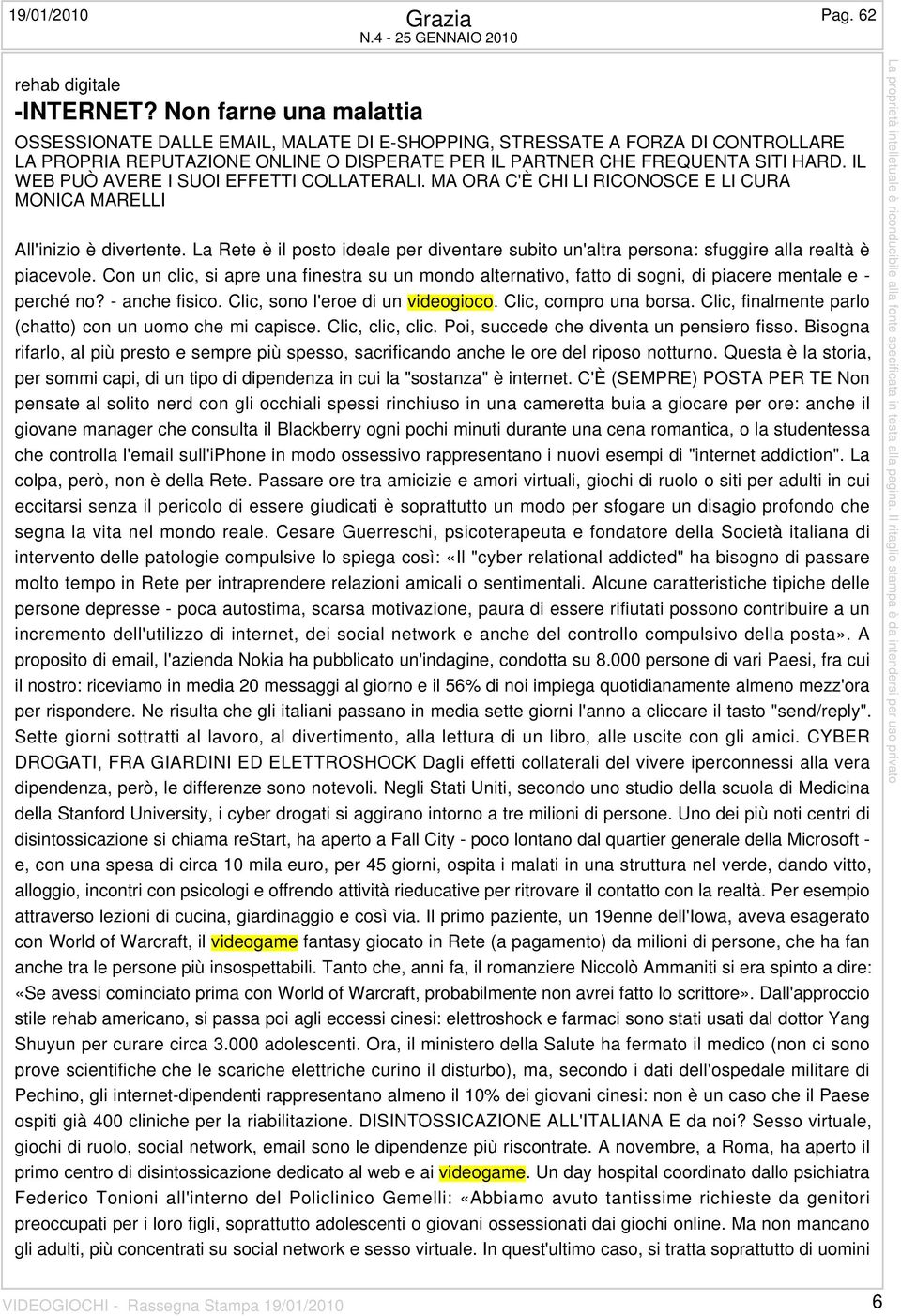 IL WEB PUÒ AVERE I SUOI EFFETTI COLLATERALI. MA ORA C'È CHI LI RICONOSCE E LI CURA MONICA MARELLI All'inizio è divertente.