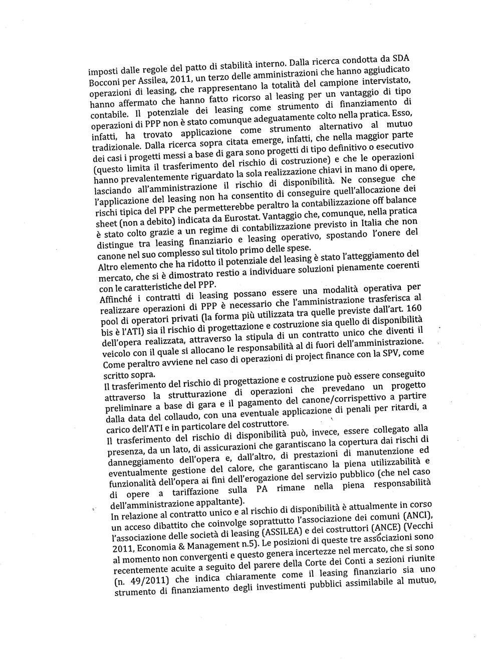 affermato che hanno fatto ricorso al leasing per un vantaggio di tipo contabile.