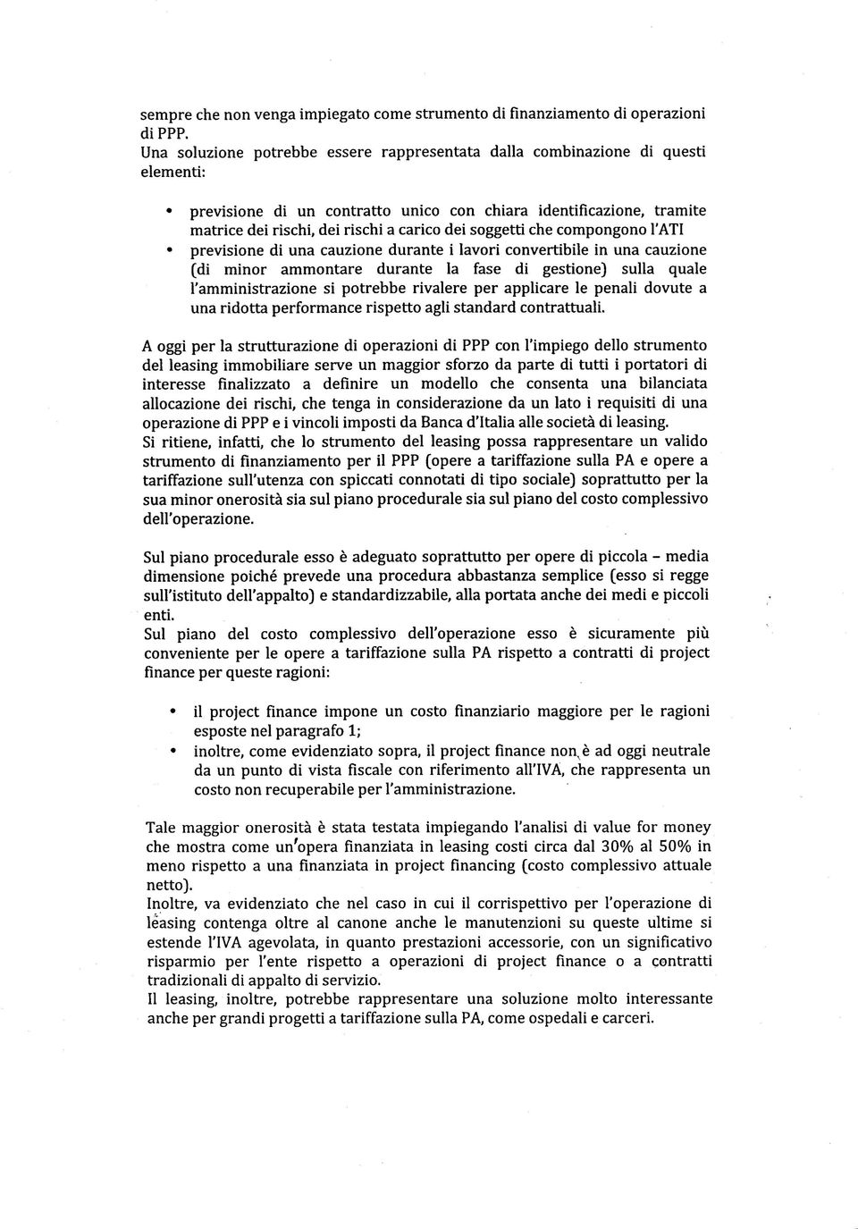 soggetti che compongono TATI previsione di una cauzione durante i lavori convertibile in una cauzione (di minor ammontare durante la fase di gestione) sulla quale l'amministrazione si potrebbe