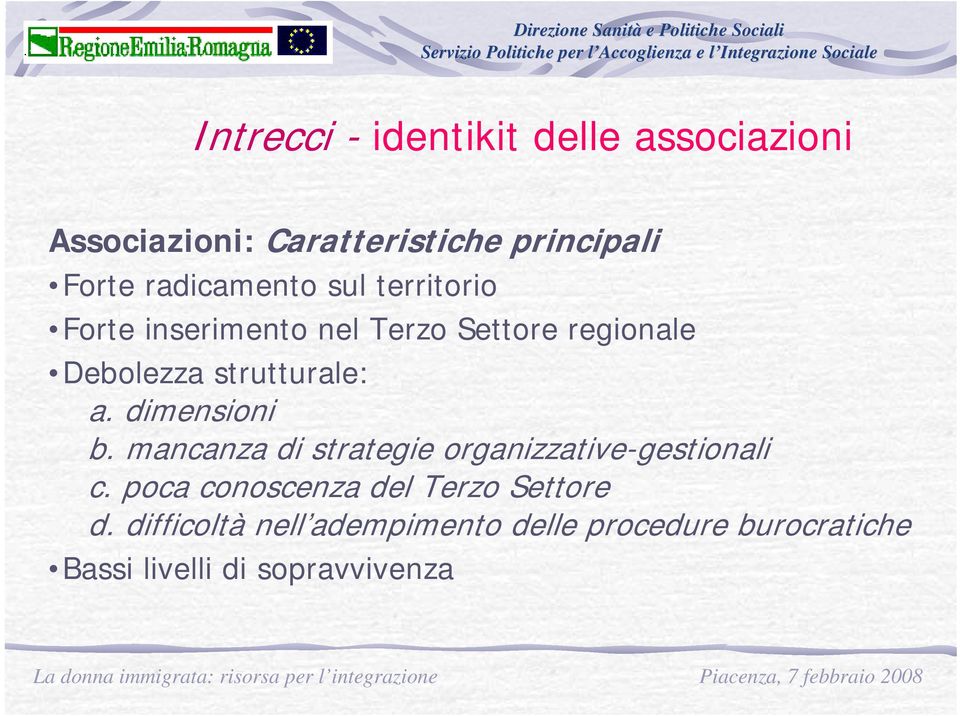 strutturale: a. dimensioni b. mancanza di strategie organizzative-gestionali c.