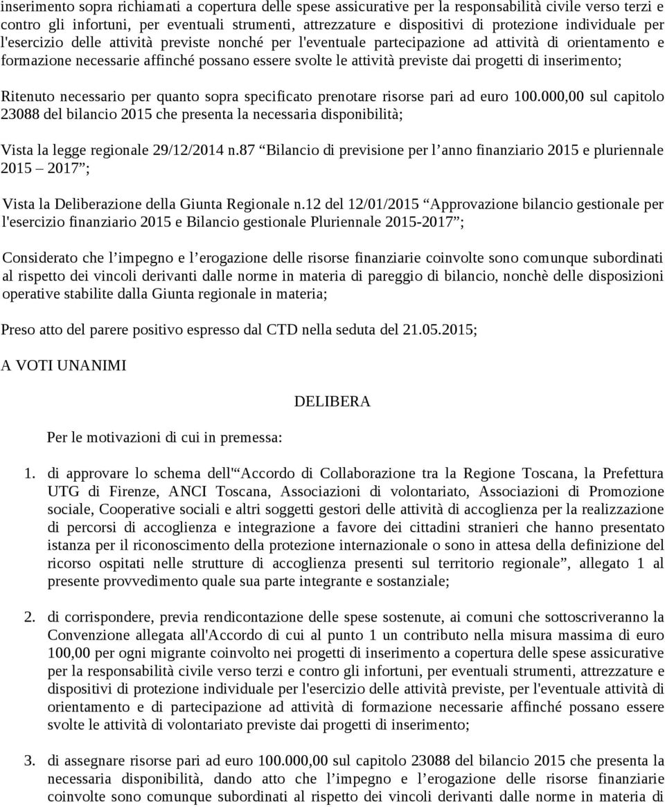 progetti di inserimento; Ritenuto necessario per quanto sopra specificato prenotare risorse pari ad euro 100.