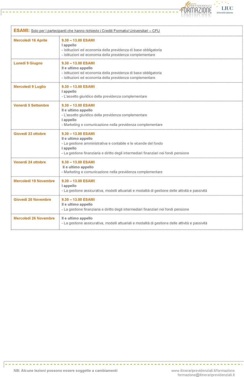 Istituzioni ed economia della previdenza di base obbligatoria - Istituzioni ed economia della previdenza complementare - L'assetto giuridico della previdenza complementare - L'assetto giuridico della