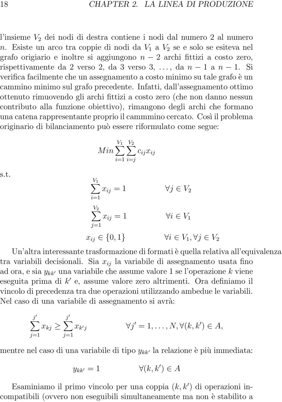 .., da n 1 a n 1. Si verifica facilmente che un assegnamento a costo minimo su tale grafo è un cammino minimo sul grafo precedente.