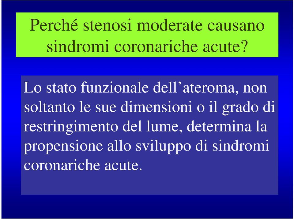 dimensioni o il grado di restringimento del lume,