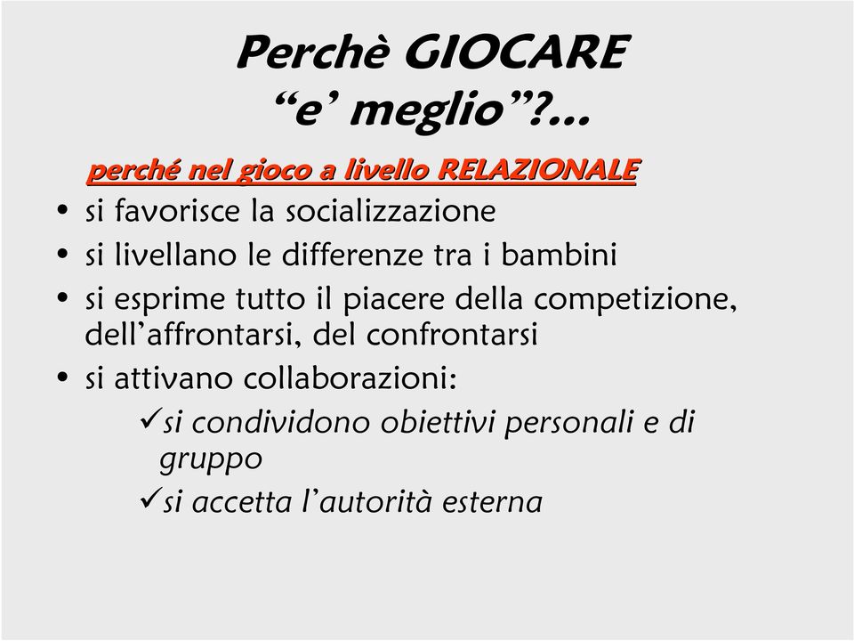 la socializzazione si livellano le differenze tra i bambini si esprime tutto il piacere